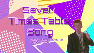 7 Times Table Song  Never Gonna Give You Up [upl. by Lleuqram]