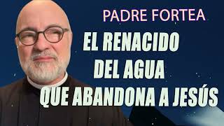 Padre Fortea  El renacido del agua que abandona a Jesús Hebreos 6 [upl. by Rastus]