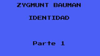 ZYGMUNT BAUMAN IDENTIDAD Parte 1 [upl. by Athalla]