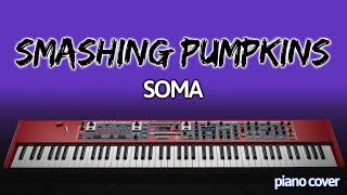 Smashing Pumpkins Soma Piano Cover [upl. by Nosdivad]