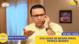 NEW Ep 4046  Kya Ghar Se Bahar Nikal Payega Bhide I Taarak Mehta Ka Ooltah Chashmah  तारक मेहता [upl. by Aekahs]