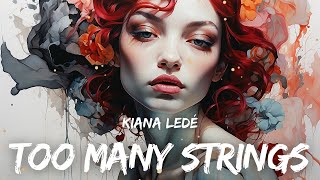 Kiana Ledé  Too Many Strings Lyrics [upl. by Mirna]