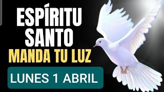 🔥 ORACIÓN AL ESPÍRITU SANTO LUNES 1 DE ABRIL DE 2024 🔥 [upl. by Shelah]