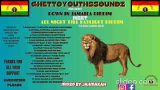 XPLOSIVE GHETTOYOUTHSSOUNDZ PRESENTDOWN IN JAMAICA RIDDIMMEETALL NIGHT TILL DAYLIGHT RIDDIMFT [upl. by Tybalt]