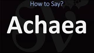 How to Pronounce Achaea CORRECTLY [upl. by Gherardo739]