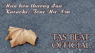 Karaoke Nửa hồn thương đau  Tone Nữ  TAS BEAT [upl. by Eelnodnarb]