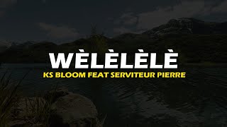 KS BLOOM FEAT SERVITEUR PIERRE  WÈLÈWÈLÈ [upl. by Bobby625]