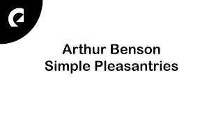 Arthur Benson  Simple Pleasantries [upl. by Aina34]