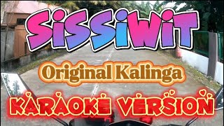 Sissiwit  Original Kalinga  Karaoke Version [upl. by Jarrid]