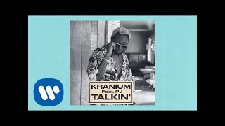 Kranium  Talkin feat PJ Official Audio [upl. by Oberheim]