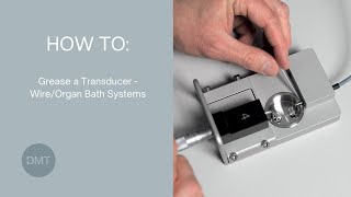 How To  Grease a Transducer  WireOrgan Bath Systems [upl. by Lenka367]