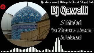 DJ Qawalli Al Madad Ya Ghouse Azam Dastagir  Hidayath Sheikh Vlogs  Dj qawalli [upl. by Senalda370]