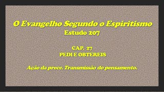 ESTUDO 207 ESE Cap 27  quotAção da prece Transmissão do pensamentoquot [upl. by Mehs]