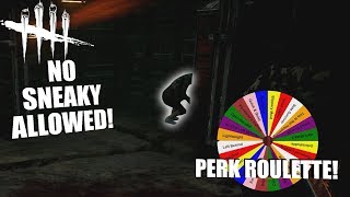 NO SNEAKY ALLOWED  Dead By Daylight  PERK ROULETTE PT 69 [upl. by Aninnaig]