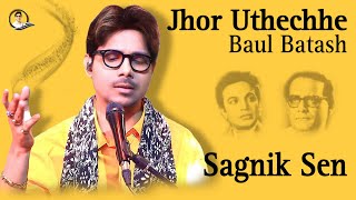 Jhor Uthechhe Baul Batash  Sagnik Sen [upl. by Hpeseoj385]