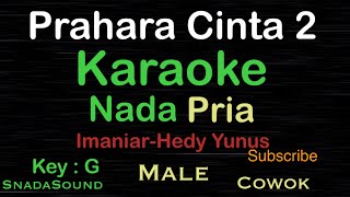 PRAHARA CINTA 2ImmaniarHedy YunusKARAOKE NADA PRIA​⁠MaleCowokLakilakiUcokkuYasir [upl. by Eerised]