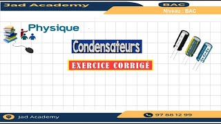 Exercice 1 Condensateur BAC [upl. by Tibbetts]