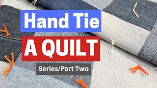 How To Hand Tie a Quilt  2 Simple Methods  Series Part Two [upl. by Ojeibbob]