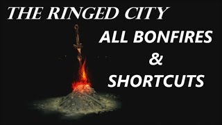 Dark Souls 3  The Ringed City DLC  All Bonfire amp Shortcut Locations [upl. by Yetak127]