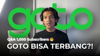 GOTO Publiknya Besar Masih Bisa Terbang QampA 1000 Subscribers [upl. by Atinas77]