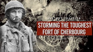 Storming the Toughest Fort of Cherbourg Fort du Roule in Normandy  History Traveler Episode 292 [upl. by Ynove628]