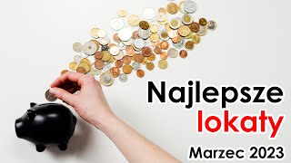 Najlepsze lokaty bankowe  marzec 2023  Ranking lokat bankowych [upl. by Stearn]