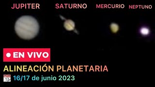 🔴EN VIVO  ALINEACIÓN DE PLANETAS 2023 🪐 Saturno Neptuno Júpiter y Mercurio 1920junio2023 [upl. by Rap210]