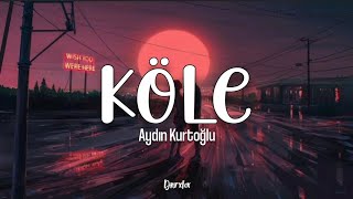 Aydın Kurtoğlu  Köle Lyrics video [upl. by Allebasi75]