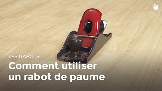 Comment utiliser un rabot de paume  Menuiserie [upl. by Ilat]