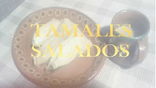 TAMALES SALADOS de mi tia Elia [upl. by Rosenstein]