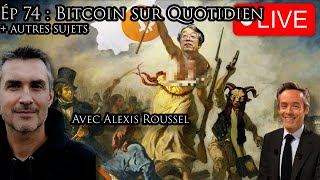 Le Live  Épisode 74  BITCOIN sur QUOTIDIEN  sujets divers avec Alexis Roussel [upl. by Jacy]