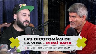 Las dicotomías de la vida  Piraí Vaca Clip del podcast 15 quotEl blog de Pakuquot [upl. by Bekaj]