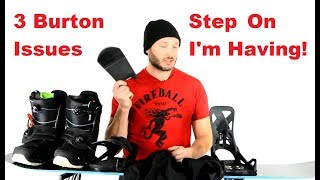 Burton Step On 3 Issues I am having [upl. by Navarro]