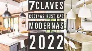 7 CLAVES  COCINAS rusticas MODERNAS y Farmhouse 2022  Ideas para decorar cocinas bonitas de casa [upl. by Belmonte]