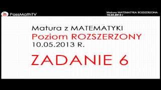 Zadanie 6  Matura z Matematyki Rozszerzonej Maj 2013 MATEMATYKA ROZSZERZONA [upl. by Medea839]