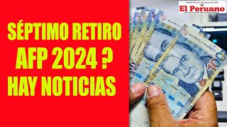 Retiro AFP 2024 séptimo pago de fondos tenemos noticias importante  Congreso propone mecanismo [upl. by Cappello]