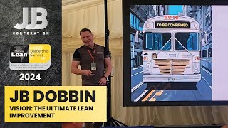 2Second Lean Summit 2024  JB Dobbin  Vision The Ultimate Lean Improvement [upl. by Gayner]