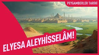 Elyesa Aleyhisselam  Peygamberler Tarihi [upl. by Ailimaj]