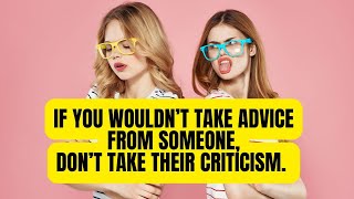 Why You Shouldnt Take Criticism From Just Anyone [upl. by Groh313]