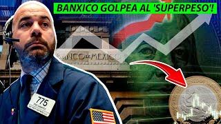 BANXICO PIERDE EL CONTROL GOLPEA AL SUPER PESO QUIERE UN PESO ARGENTINO TRADERS LO IMPIDEN [upl. by Aynekat527]