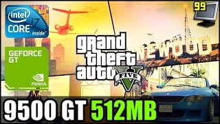 GTA V5 on GeForce 9500 GT 512MB  Can It Run [upl. by Gibbs]