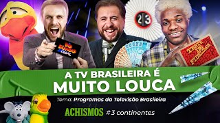 A TV BRASILEIRA TEM OS PROGRAMAS MAIS POLÊMICOS E VAMOS PROVAR  3CONTINENTES 20 [upl. by Aietal]