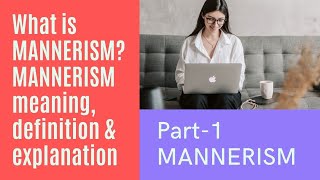 Part1 MANNERISM  What is MANNERISM II MANNERISM meaning definition amp explanation [upl. by Aima]