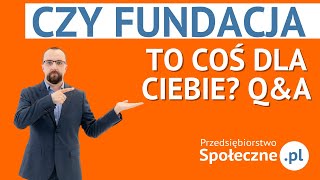 Czy fundacja to coś dla Ciebie QampA [upl. by Francene]