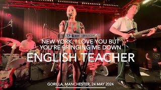 English Teacher  New York I Love You but Youre Bringing Me Down  Live 4k  Gorilla 24 May 2024 [upl. by Bravar]