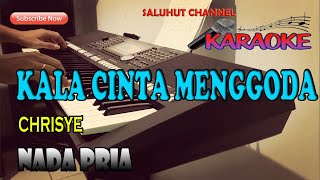 KALA CINTA MENGGODA CHRISYE KARAOKE NADA PRIA CDO [upl. by Yob]