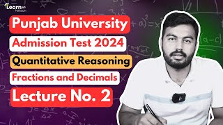 Punjab University Admission Test 2024 Quantitative Reasoning Lecture No 2  Fractions amp Decimals [upl. by Misti453]