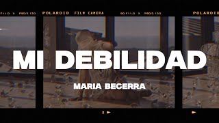 Maria Becerra  MI DEBILIDAD LetraLyrics [upl. by Toille]