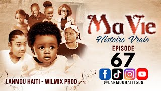 MA VIE PART 67 SAISON 1  HISTOIRE VRAIE WILMIX PROD amp LANMOU HAITI [upl. by Deevan195]