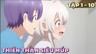 quotNhặt Được Thiên Thần Siêu Múp Về Làm Vợ quot  Tập 1  10  Tóm Tắt Anime [upl. by Satsoc]